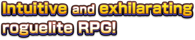Intuitive and exhilarating roguelite RPG!