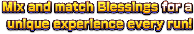Mix and match Blessings for a unique experience every run!