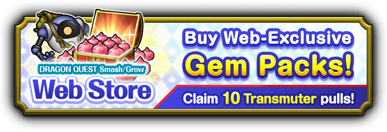 Web Store Buy Web-Exclusive Gem Packs! Claim 10 Transmuter pulls!